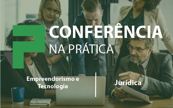 Conferência na Prática - Empreendedorismo e Tecnologia