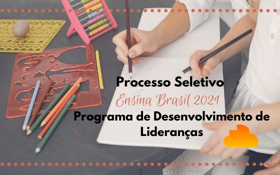 Processo Seletivo Ensina Brasil 2021 - Programa de Desenvolvimento de Lideranças