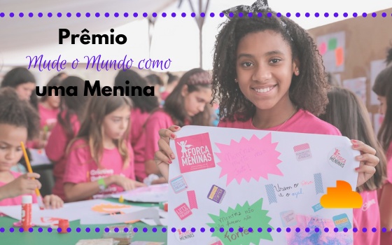 Prêmio Mude o Mundo como uma Menina - Força Meninas