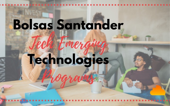 Bolsas Santander Tech Emerging Technologies Programs 