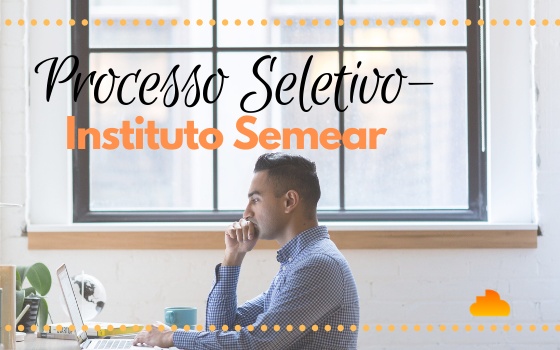 Processo Seletivo - Instituto Semear