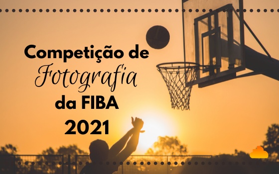 Competição de Fotografia da FIBA 2021