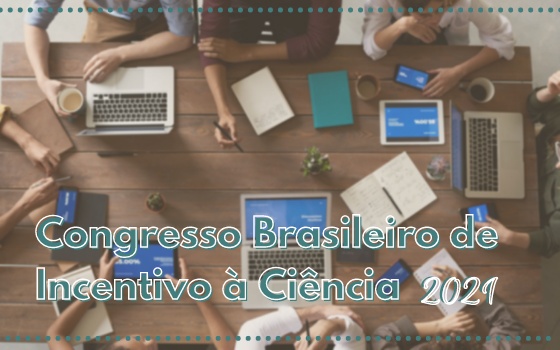 Congresso Brasileiro de Incentivo à Ciência (CBRIC) 2021