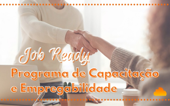 Programa de Capacitação e Empregabilidade - Job Ready  