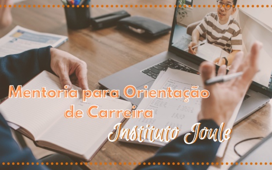 Mentoria para Orientação de Carreira - Instituto Joule