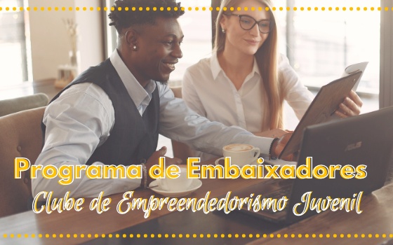 Programa de Embaixadores - Clube de Empreendedorismo Juvenil (CEJ)